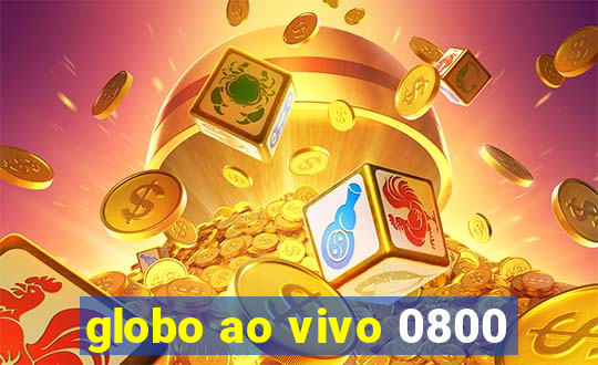 globo ao vivo 0800